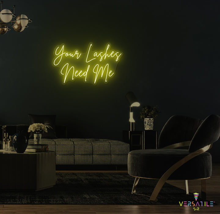 Your Lashes Needs Me Neon Sign