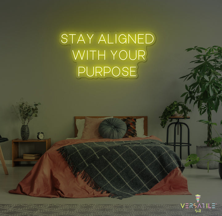 Stay Aligned With Your Purpose Neon Sign