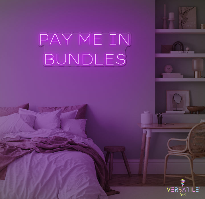 Pay Me In Bundles Neon Sign