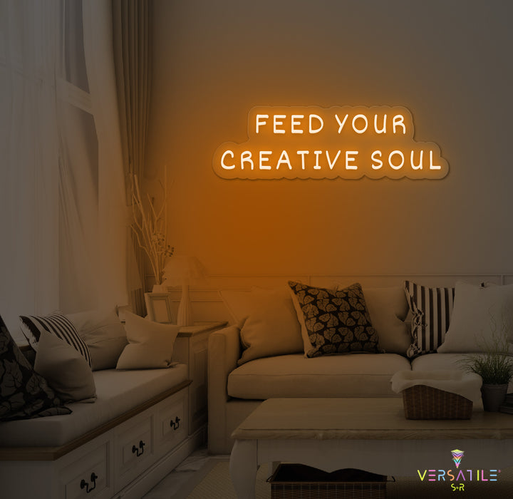 Feed Your Creative Soul Neon Sign