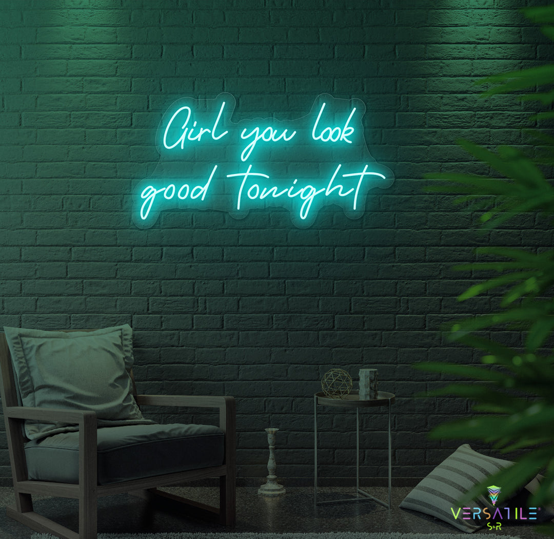 Girl You Look Good Tonight Neon Sign