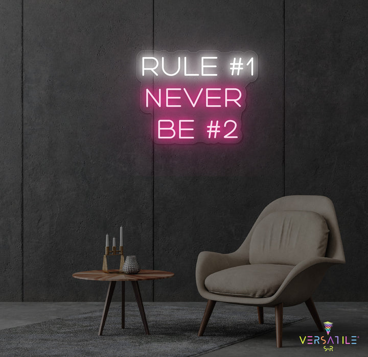 Rule #1 Never Be #2 Neon Sign