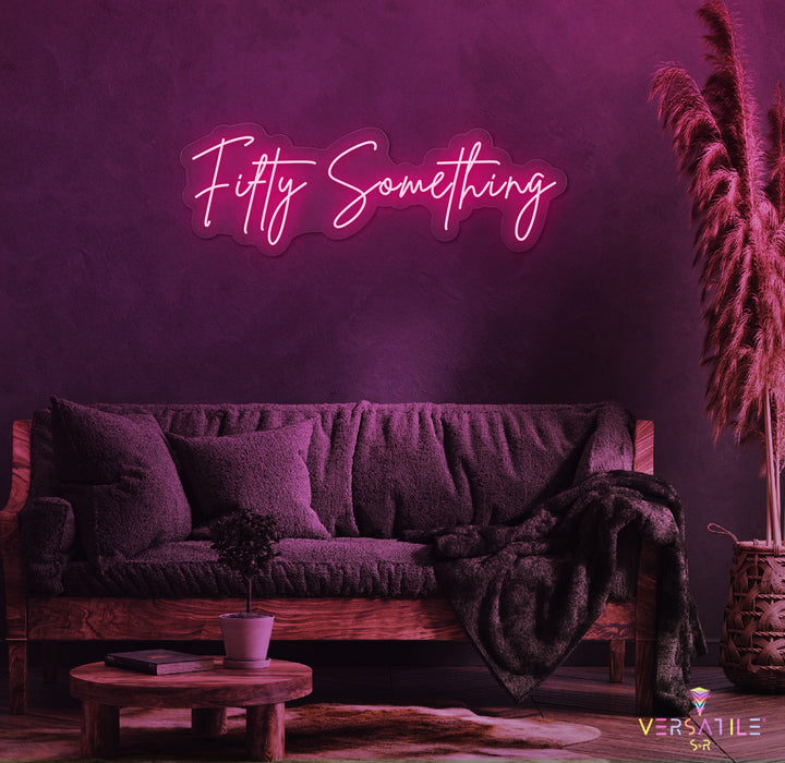 Fifty Something Birthday Neon Sign