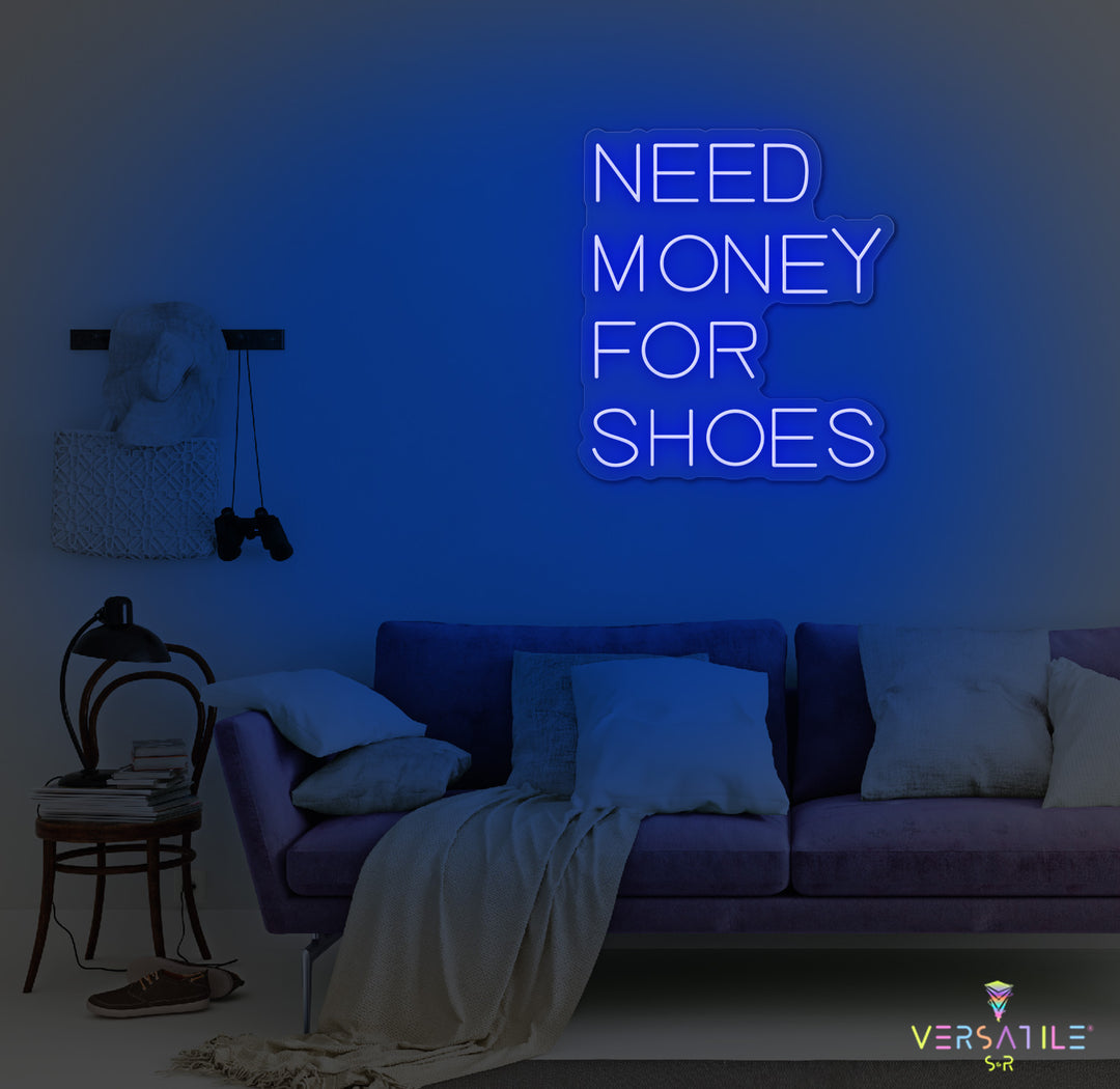 Need Money For Shoes Neon Sign