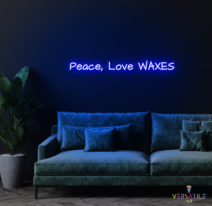 Peace, Love & Waxes Neon Sign