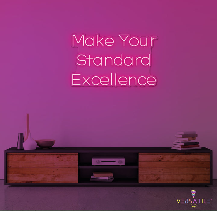 Make Your Standard Excellence Neon Sign