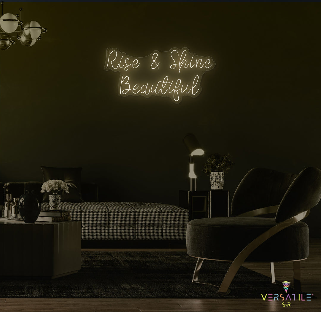Rise & Shine Beautiful Neon Sign