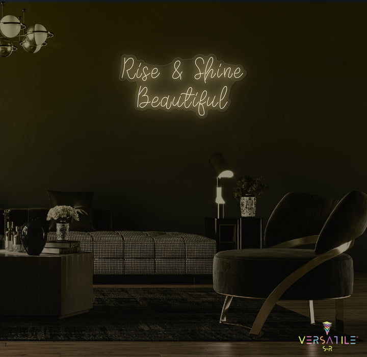 Rise & Shine Beautiful Neon Sign