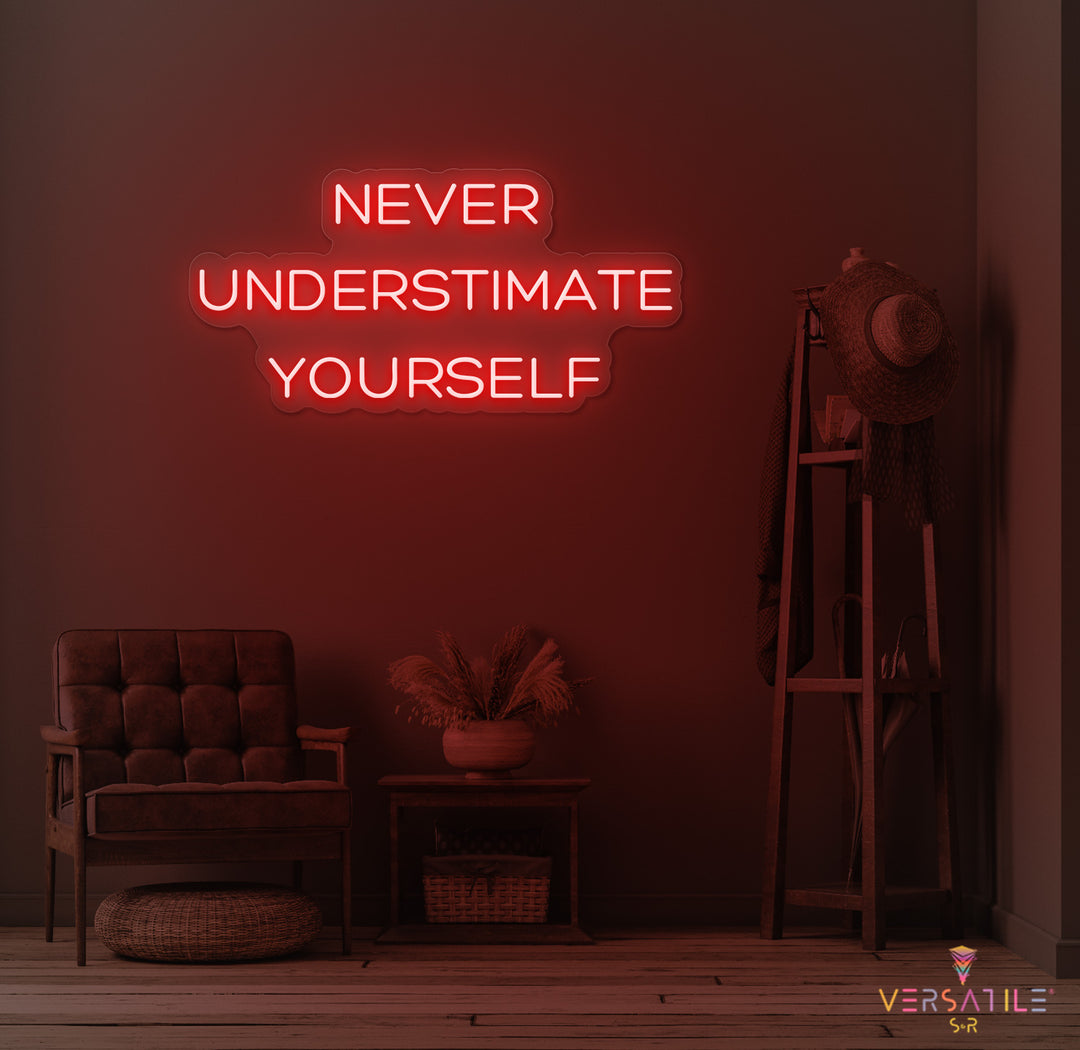 Never Underestimate Yourself Neon Sign