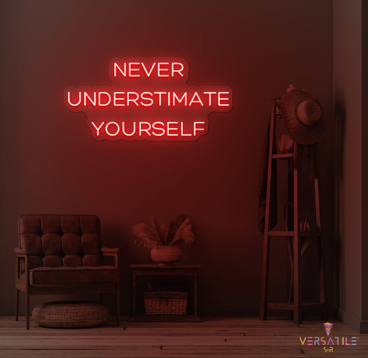 Never Underestimate Yourself Neon Sign
