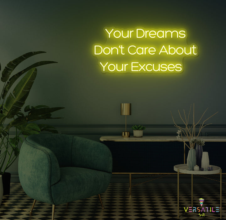 Your Dreams Don't Care About Your Excuses Neon Sign