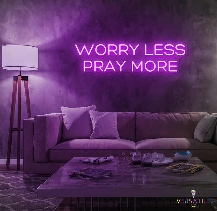 Worry Less Pray More Neon Sign