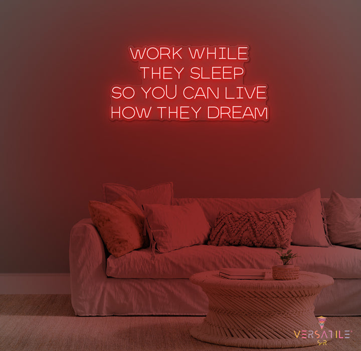 Work While They Sleep Neon Sign