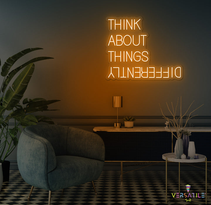 Think About Things Differently Neon Sign