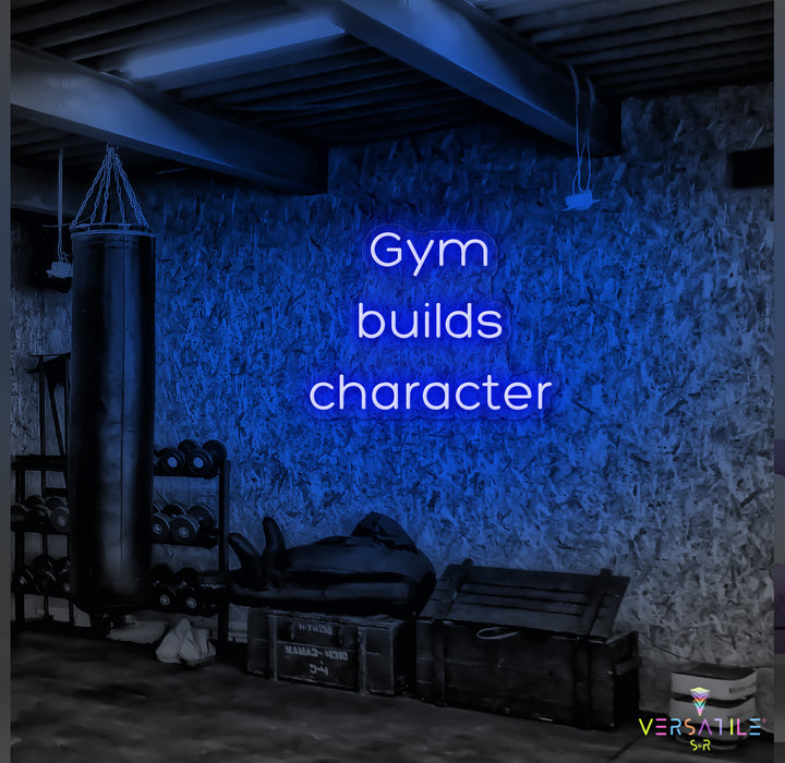 Gym Builds Character Neon Sign