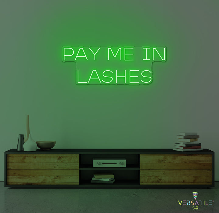 Pay Me In Lashes Neon Sign