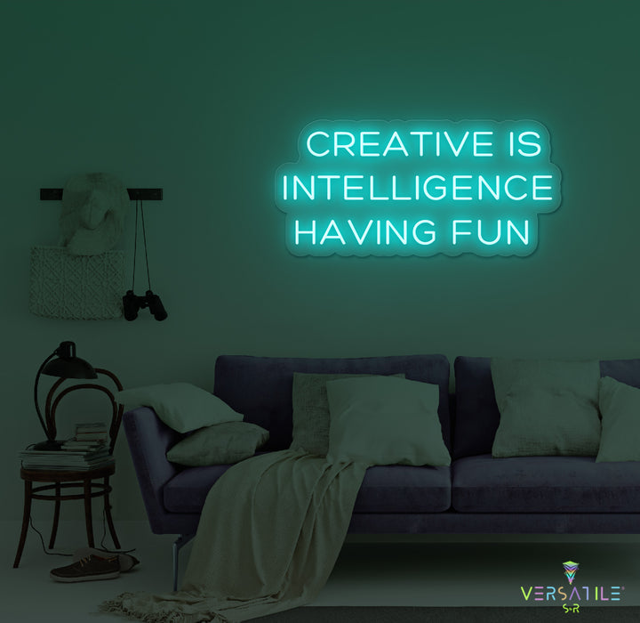 Creative Is Intelligence Having Fun Neon Sign