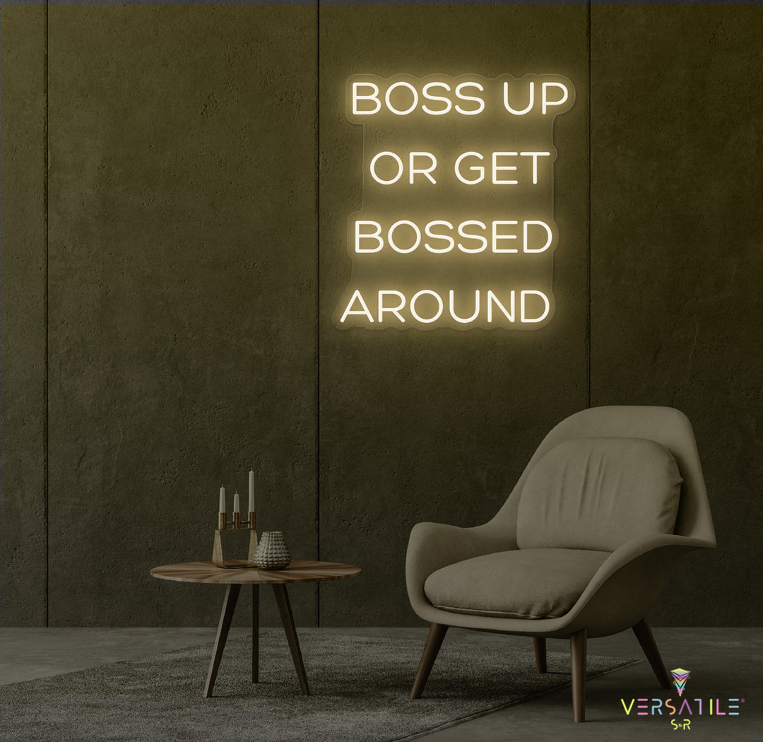 Boss Up Or Get Bossed Around Neon Sign