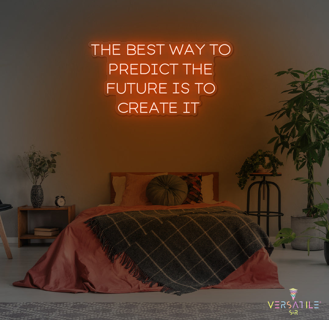 The Best Way To Predict The Future Is To Create It Neon Sign