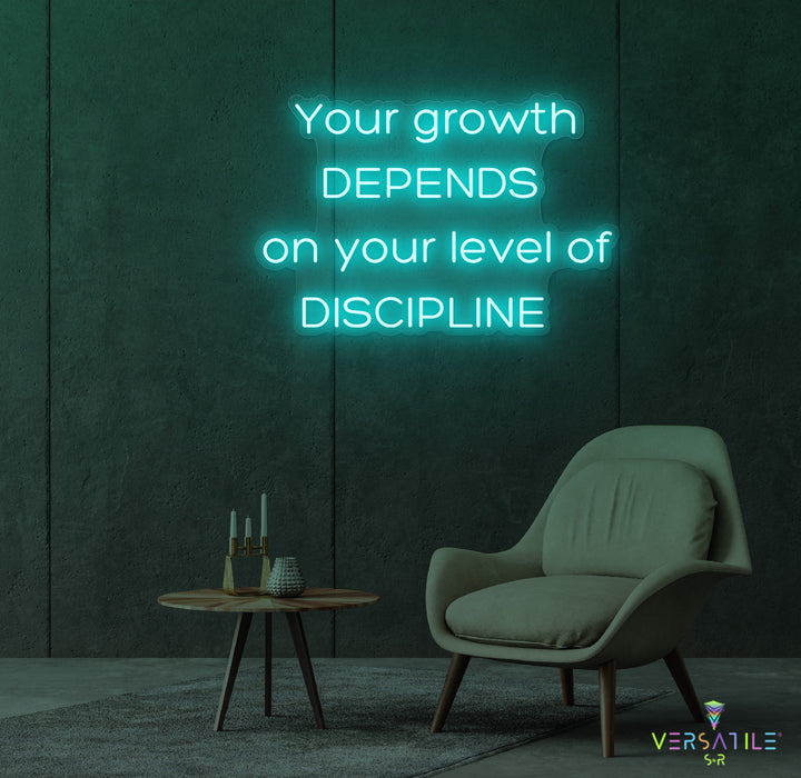 Your Growth Depends On Your Level Of Discipline Neon Sign