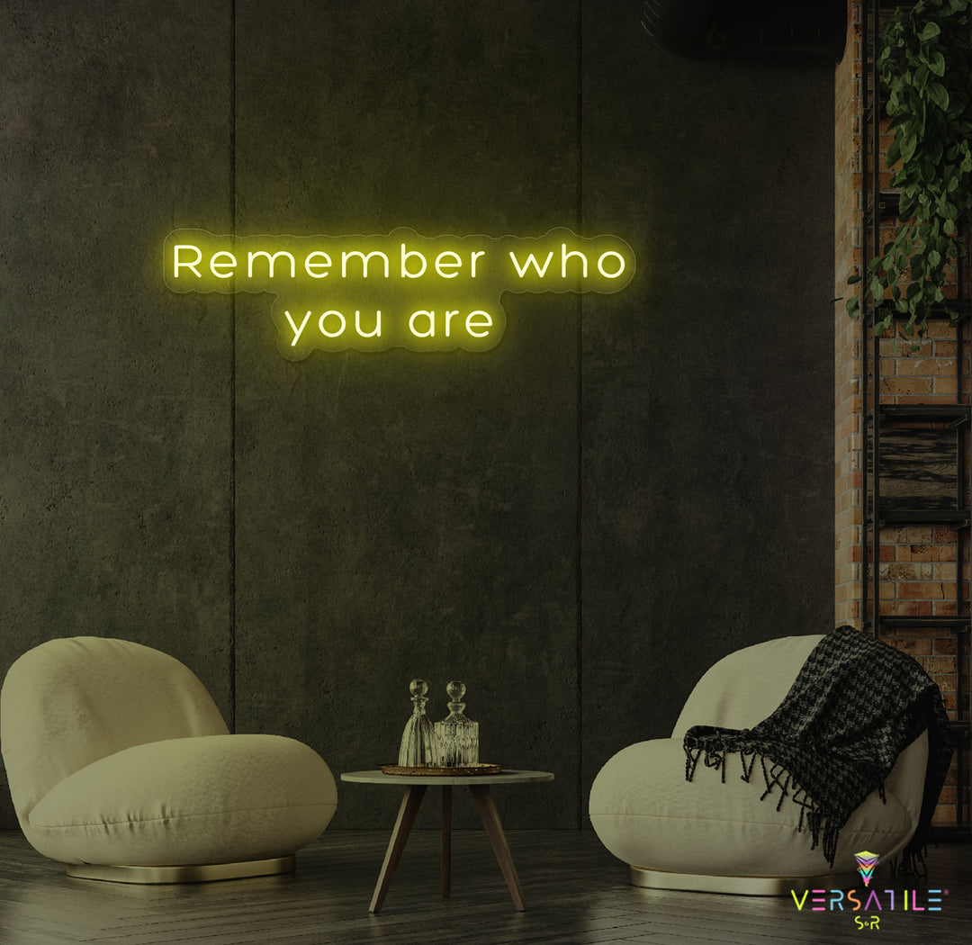 Remember Who You Are Neon Sign
