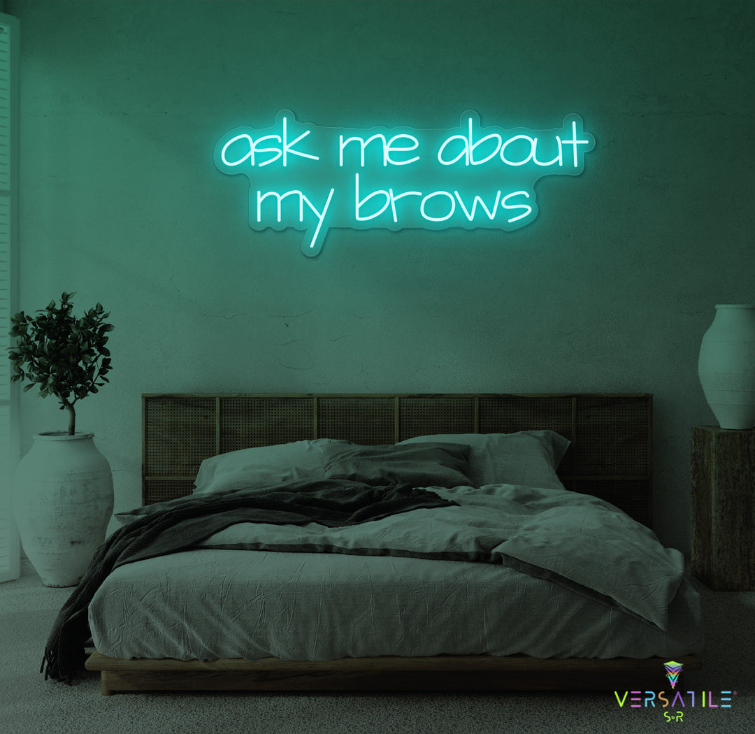 Ask Me About My Brows Neon Sign