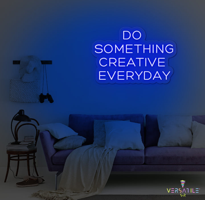 Do Something Creative Everyday Neon Sign