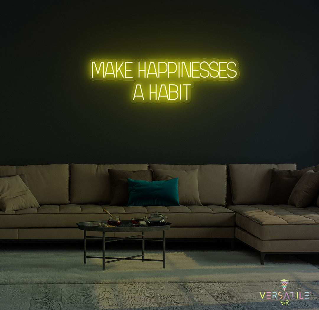 Make Happiness A Habit Neon Sign
