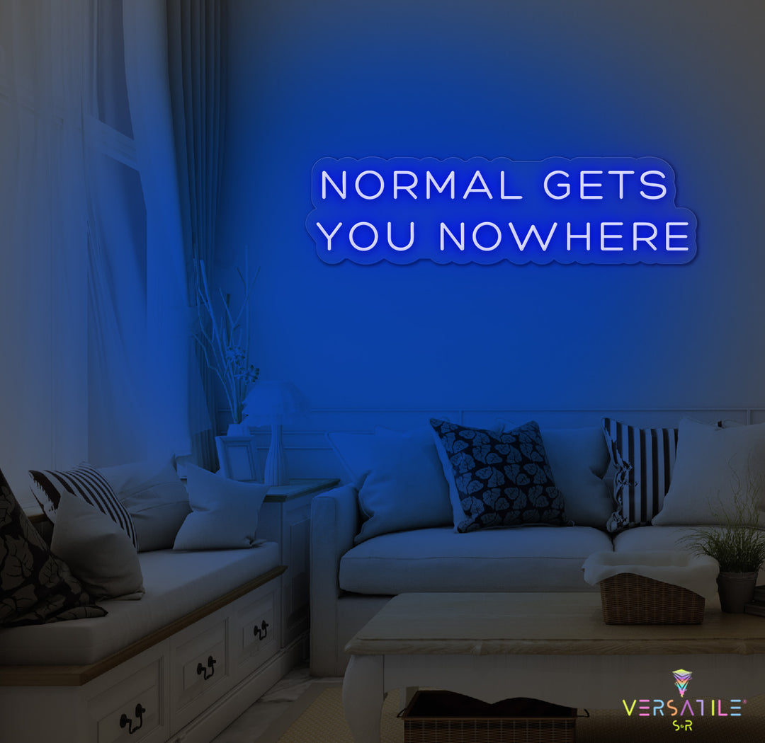Normal Gets You Nowhere Neon Sign