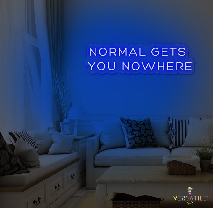 Normal Gets You Nowhere Neon Sign