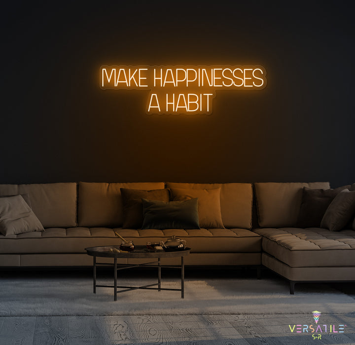 Make Happiness A Habit Neon Sign