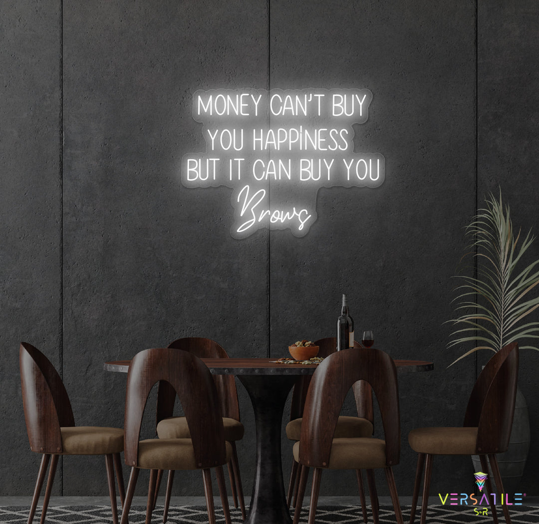 Money Cant Buy Everything, But It Can Buy You Brows Neon Sign