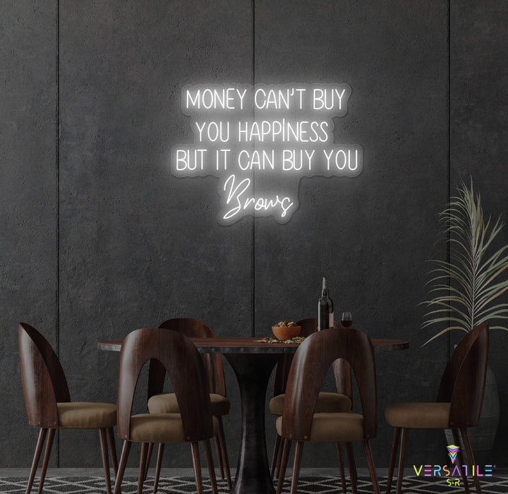 Money Cant Buy Everything, But It Can Buy You Brows Neon Sign