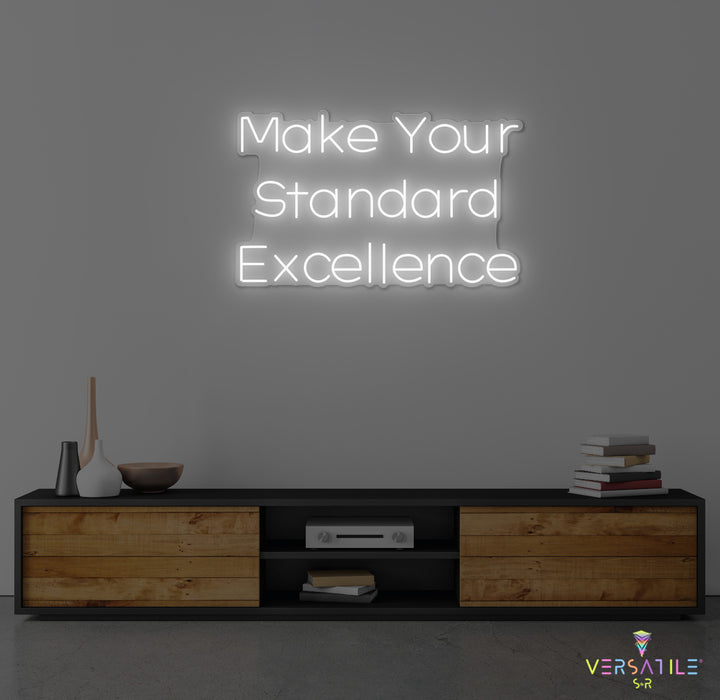 Make Your Standard Excellence Neon Sign