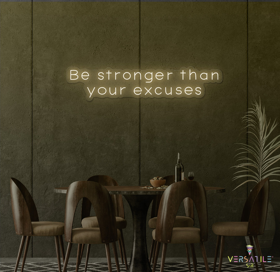 Be Stronger Than Your Excuses Neon Sign