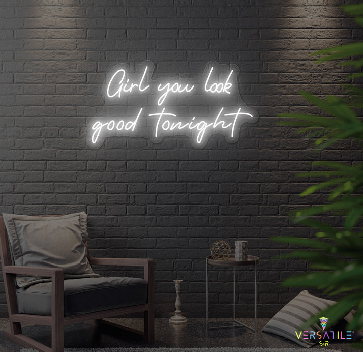 Girl You Look Good Tonight Neon Sign
