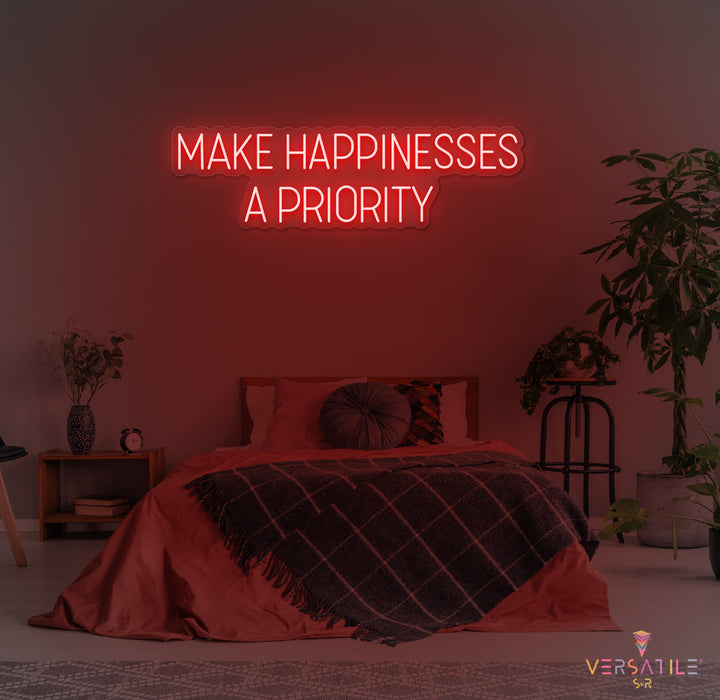 Make Happinesses A Priority Neon Sign