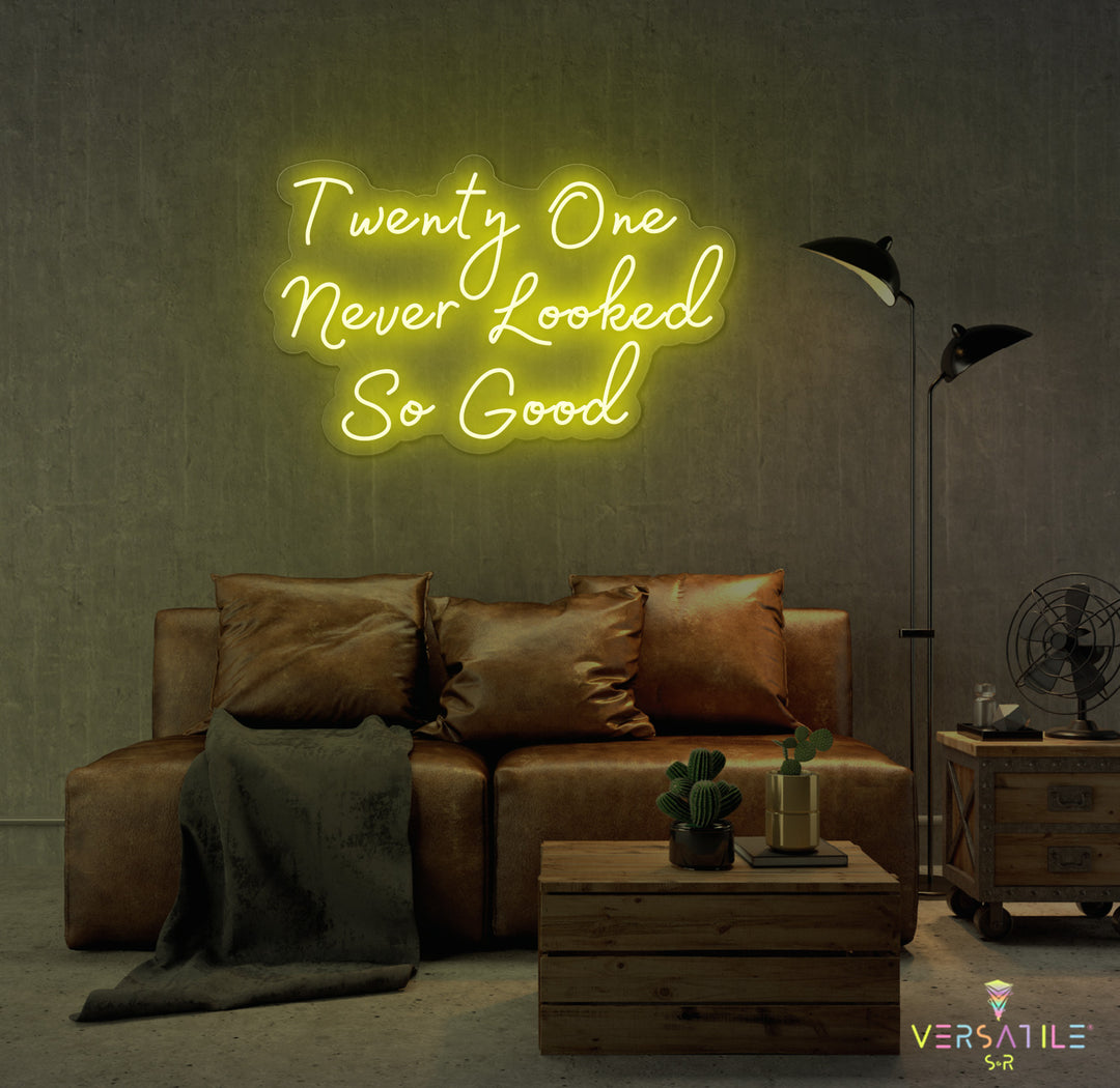 Twenty One Never Looked So Good Birthday Neon Sign