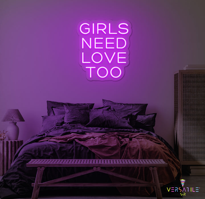 Girls Need Love Too Neon Sign