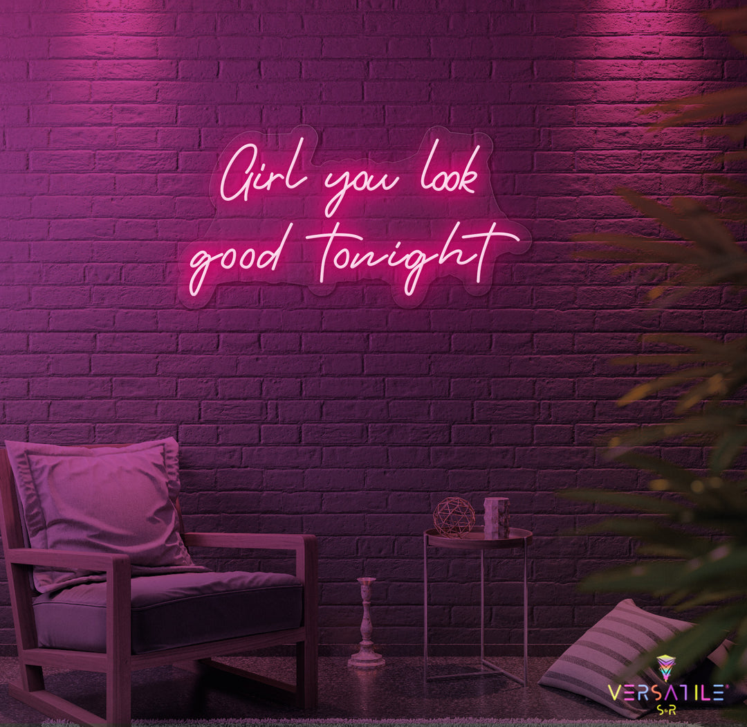 Girl You Look Good Tonight Neon Sign