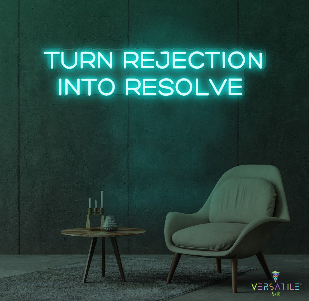 Turn Rejection Into Resolve Neon Sign