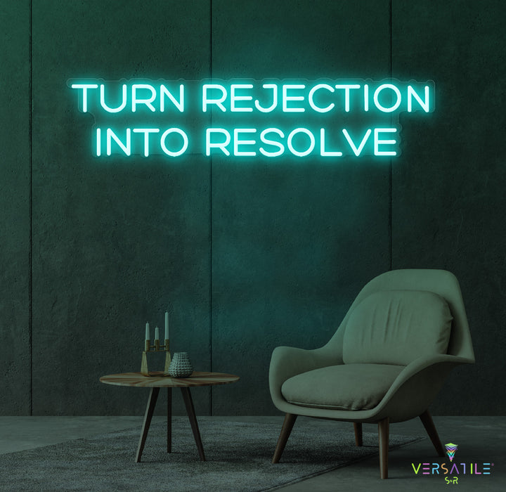 Turn Rejection Into Resolve Neon Sign
