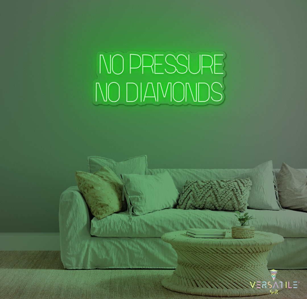No Pressure No Diamonds Neon Sign