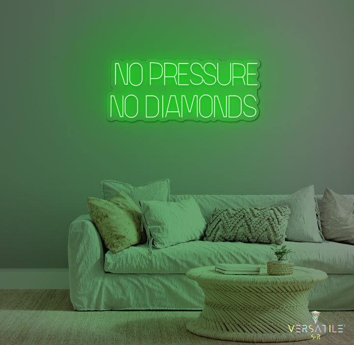 No Pressure No Diamonds Neon Sign