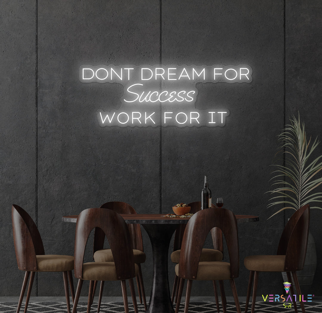 Don't Dream For Success Work For It Neon Sign