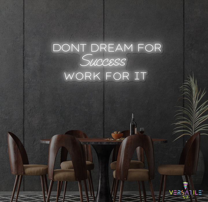 Don't Dream For Success Work For It Neon Sign