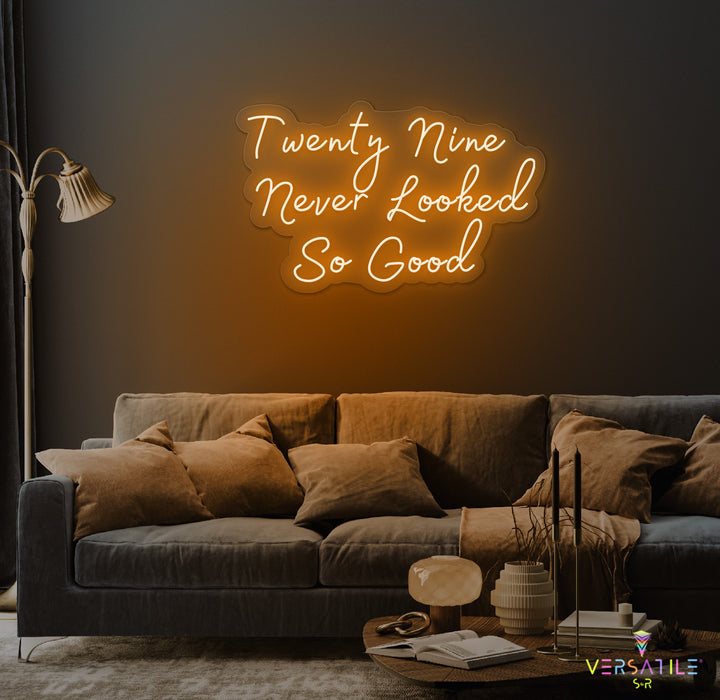 Twenty Nine Never Looked So Good Birthday Neon Sign