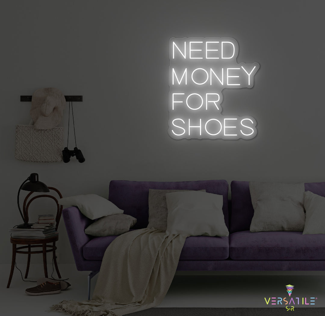 Need Money For Shoes Neon Sign