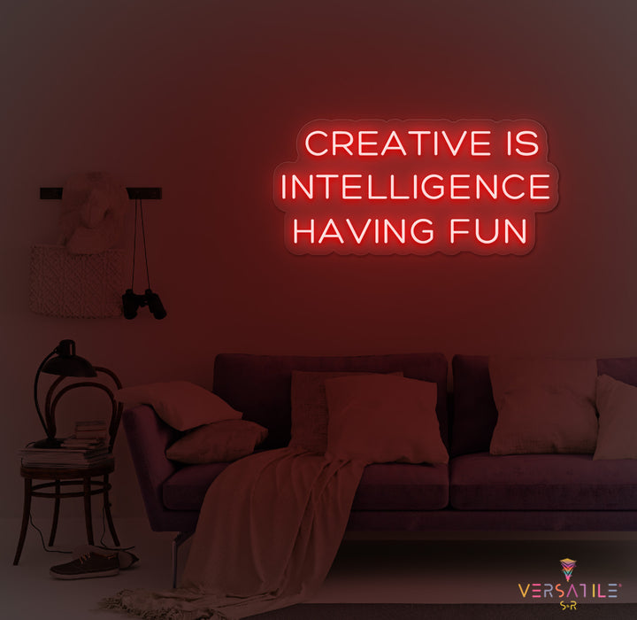 Creative Is Intelligence Having Fun Neon Sign