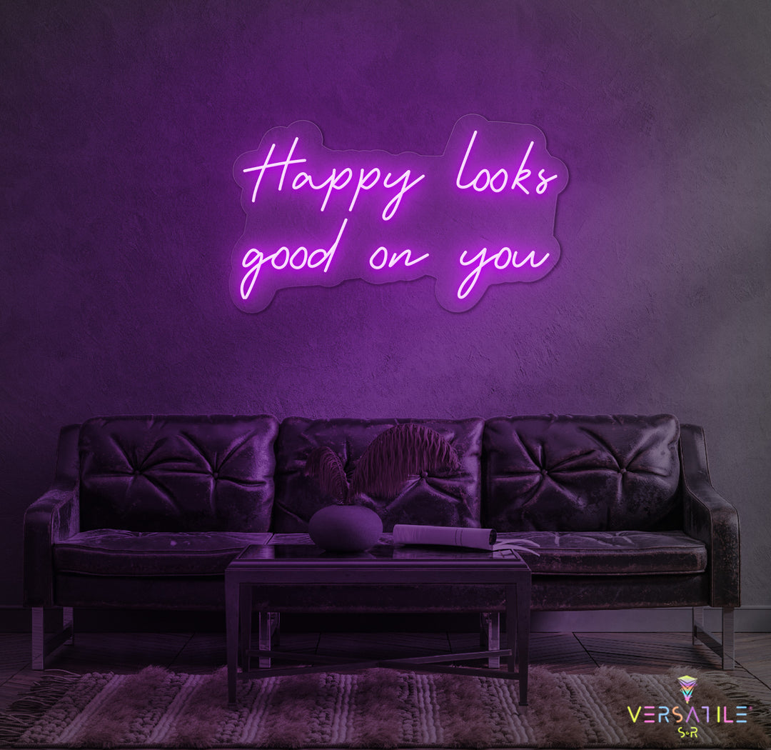 Happy Looks Good On You Neon Sign